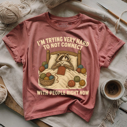 Trying To Not Connect With People T-shirt