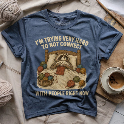 Trying To Not Connect With People T-shirt