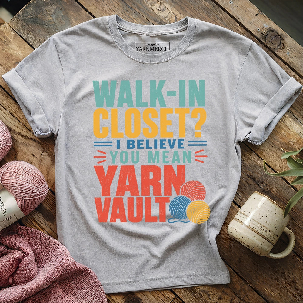 Walk-in Closet No, It's Yarn Vault T-shirt