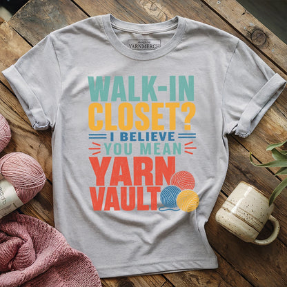 Walk-in Closet No, It's Yarn Vault T-shirt