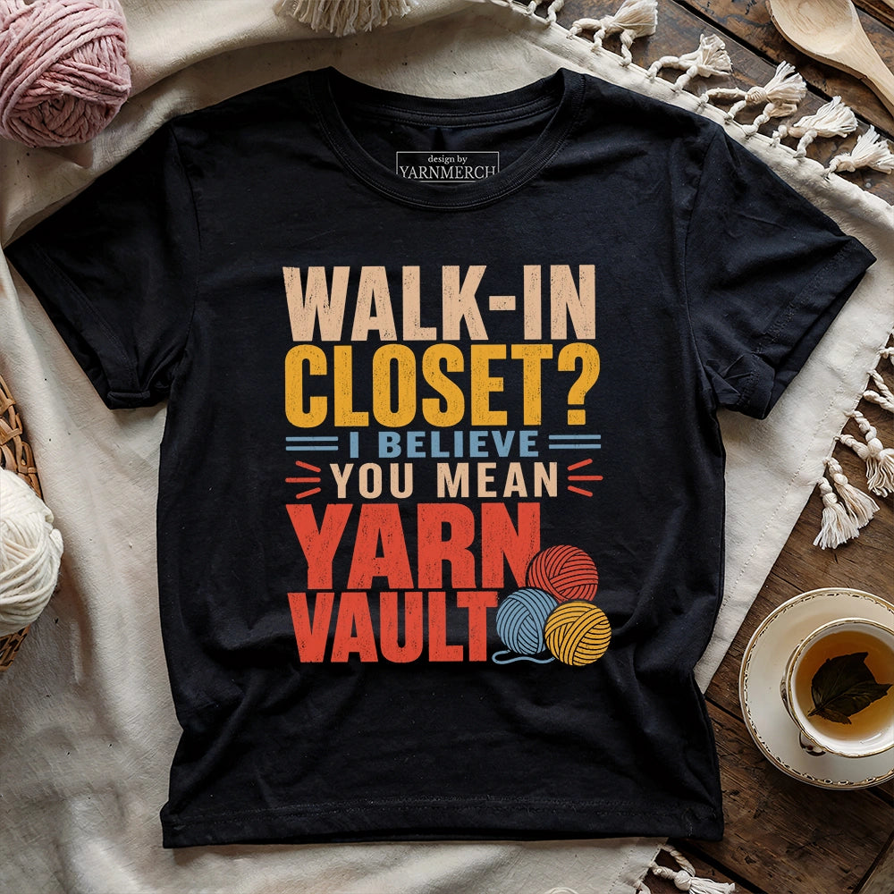 Walk-in Closet No, It's Yarn Vault T-shirt