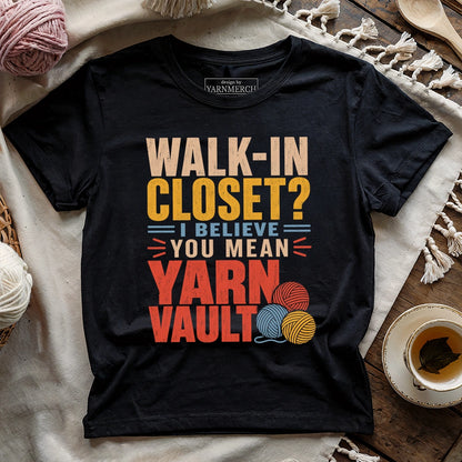 Walk-in Closet No, It's Yarn Vault T-shirt
