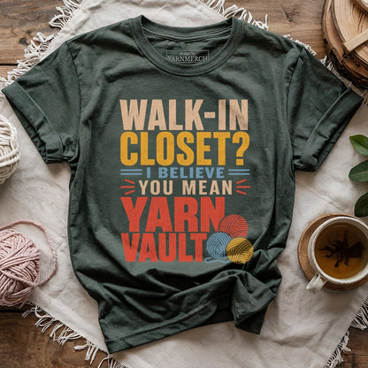 Walk-in Closet No, It's Yarn Vault T-shirt