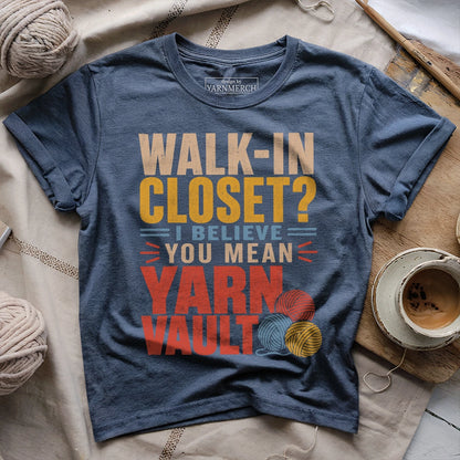 Walk-in Closet No, It's Yarn Vault T-shirt