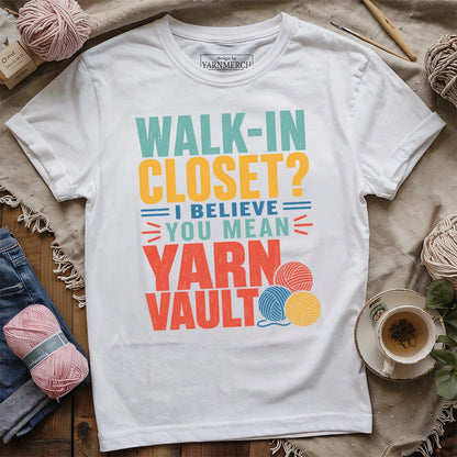 Walk-in Closet No, It's Yarn Vault T-shirt