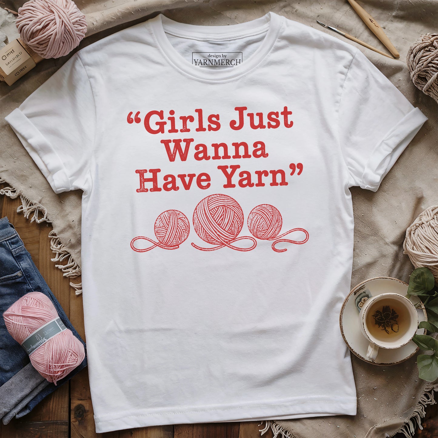Girls Just Wanna Have Yarn T-shirt