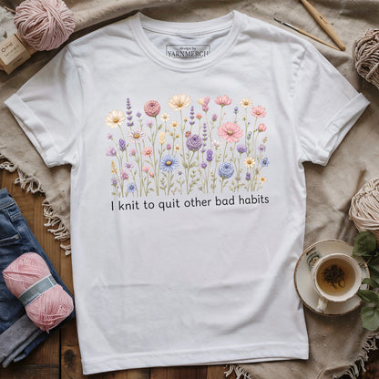 I Knit To Quit Bad Habits T-shirt