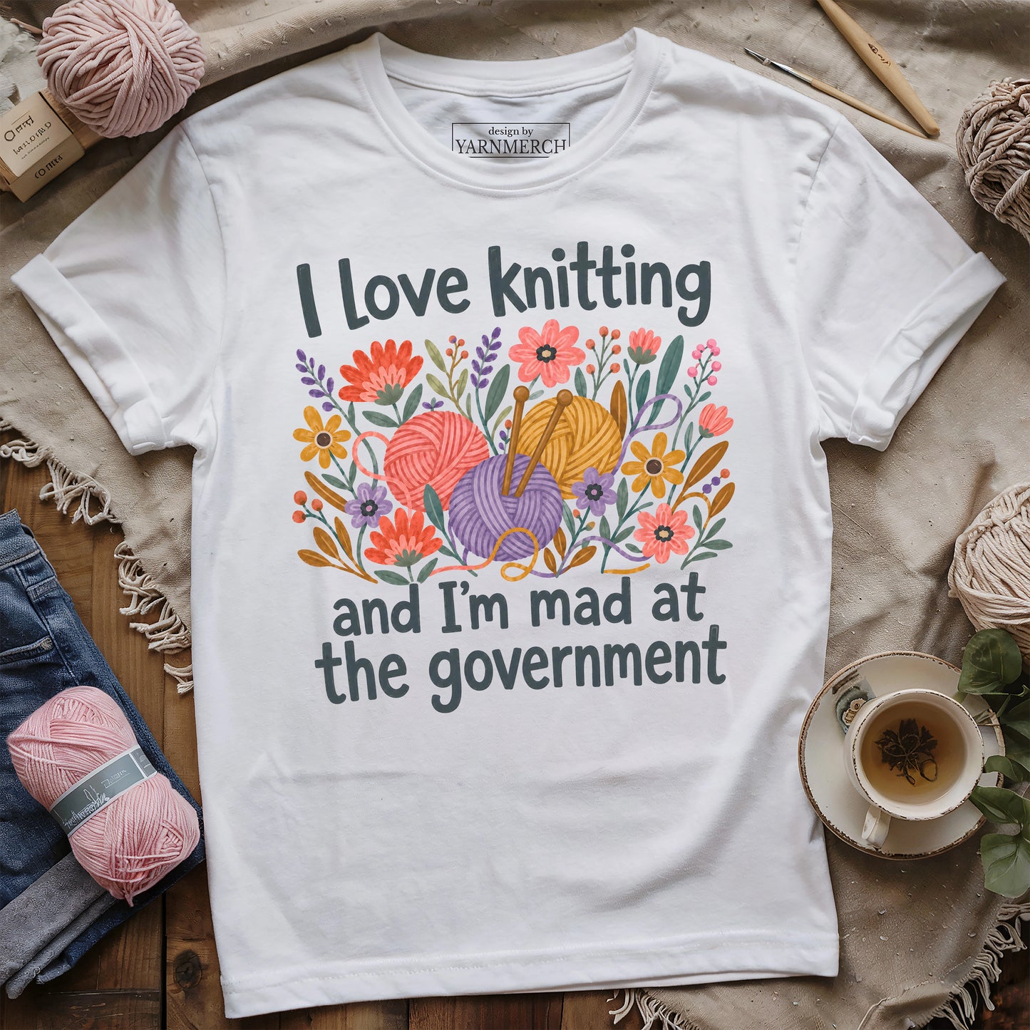 I Love Knitting And Mad At The Government T-shirt