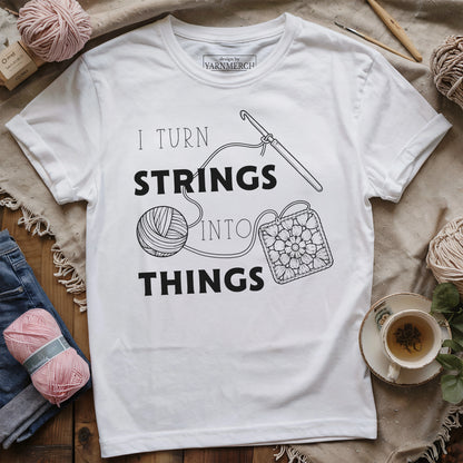 I Turn Strings Into Things T-shirt