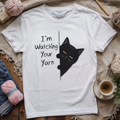 I'm Watching Your Yarn T-shirt