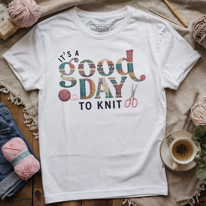 It's A Good Day To Knit T-shirt