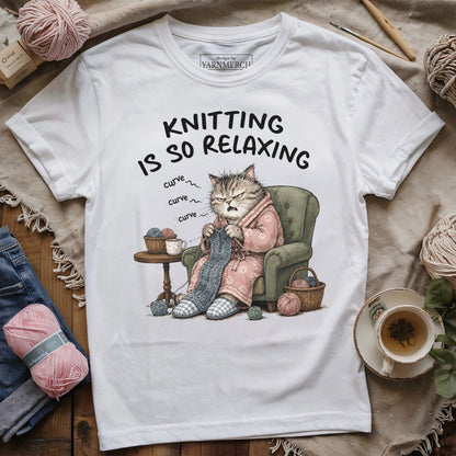 Knitting Is SO Relaxing T-shirt