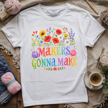 Makers Gonna Make T-shirt