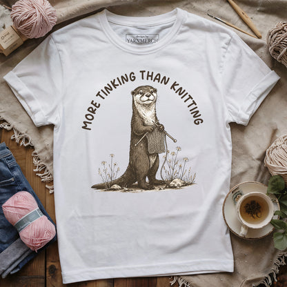 More Tinking Than Knitting T-shirt
