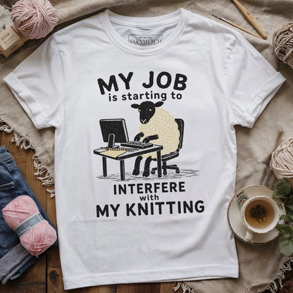 My Job Interfere My Knitting T-shirt