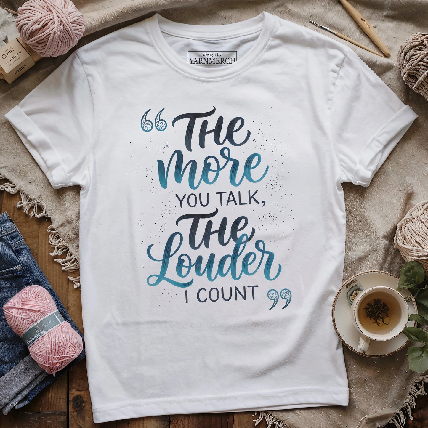 The More Talk The Louder Count T-shirt