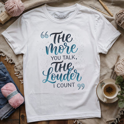 The More Talk The Louder Count T-shirt