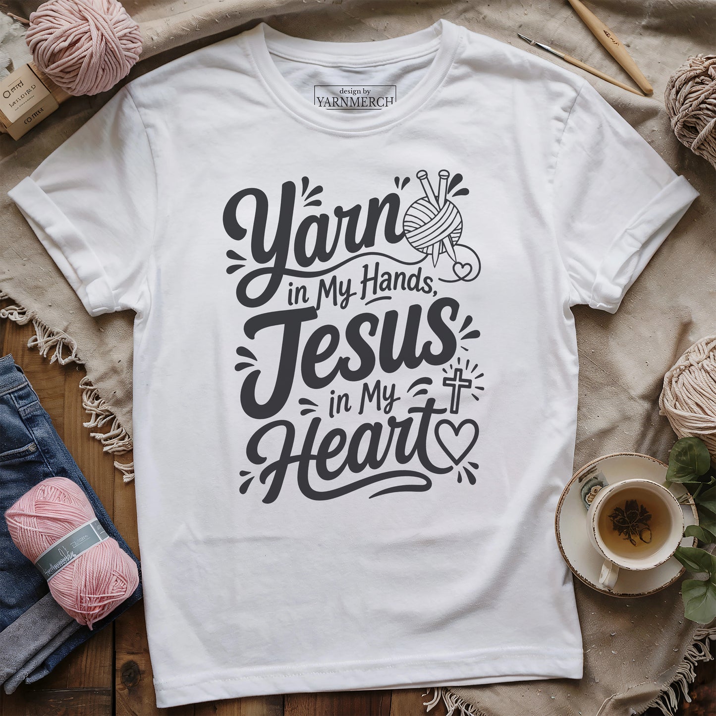 Yarn In Hand, Jesus In Heart T-shirt