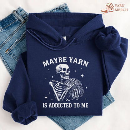 Yarn Is Addicted To Me Hoodie