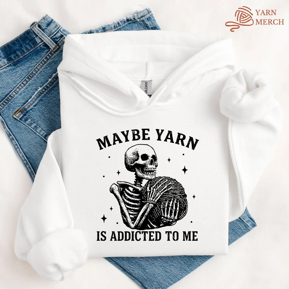 Yarn Is Addicted To Me Hoodie