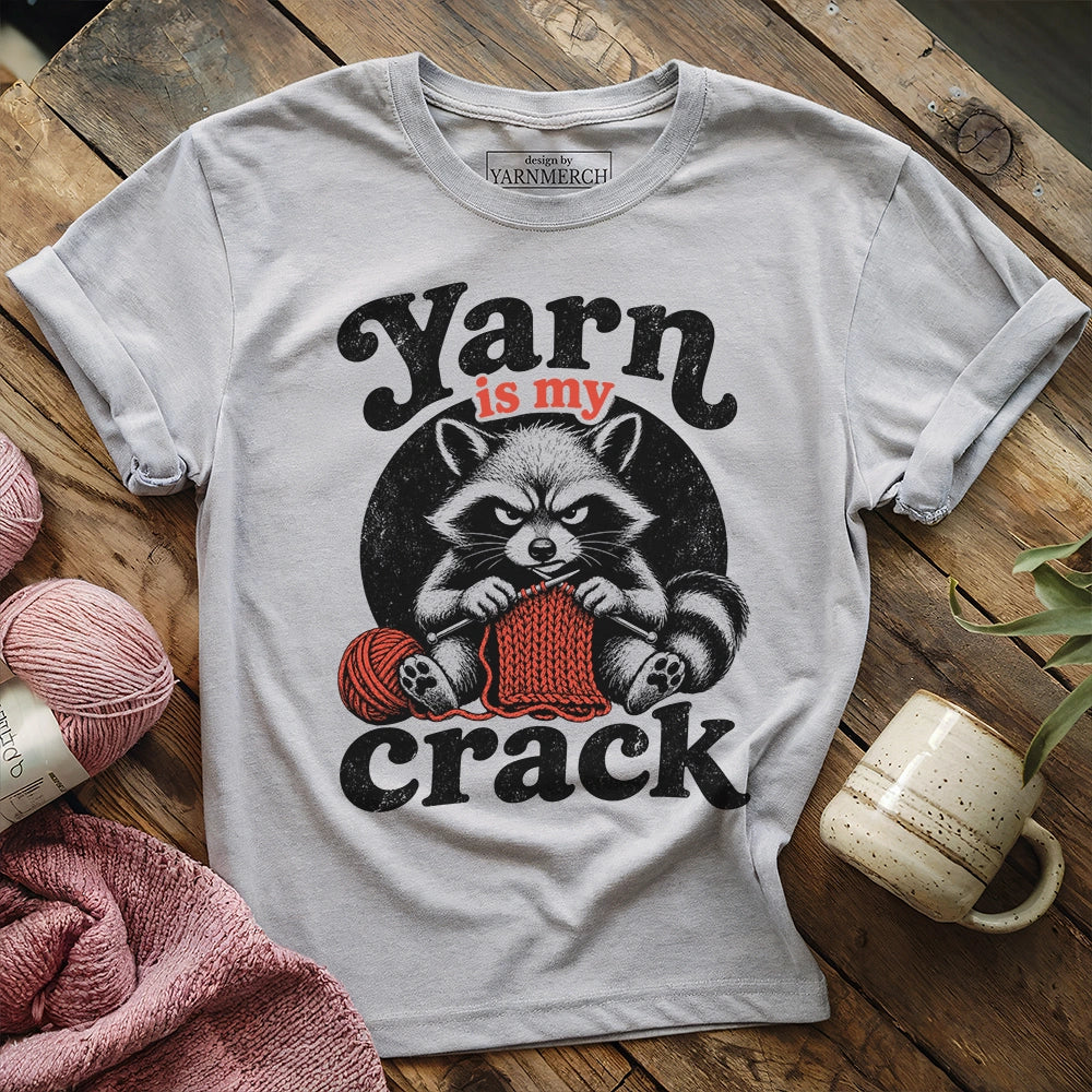 Yarn Is My Crack T-shirt