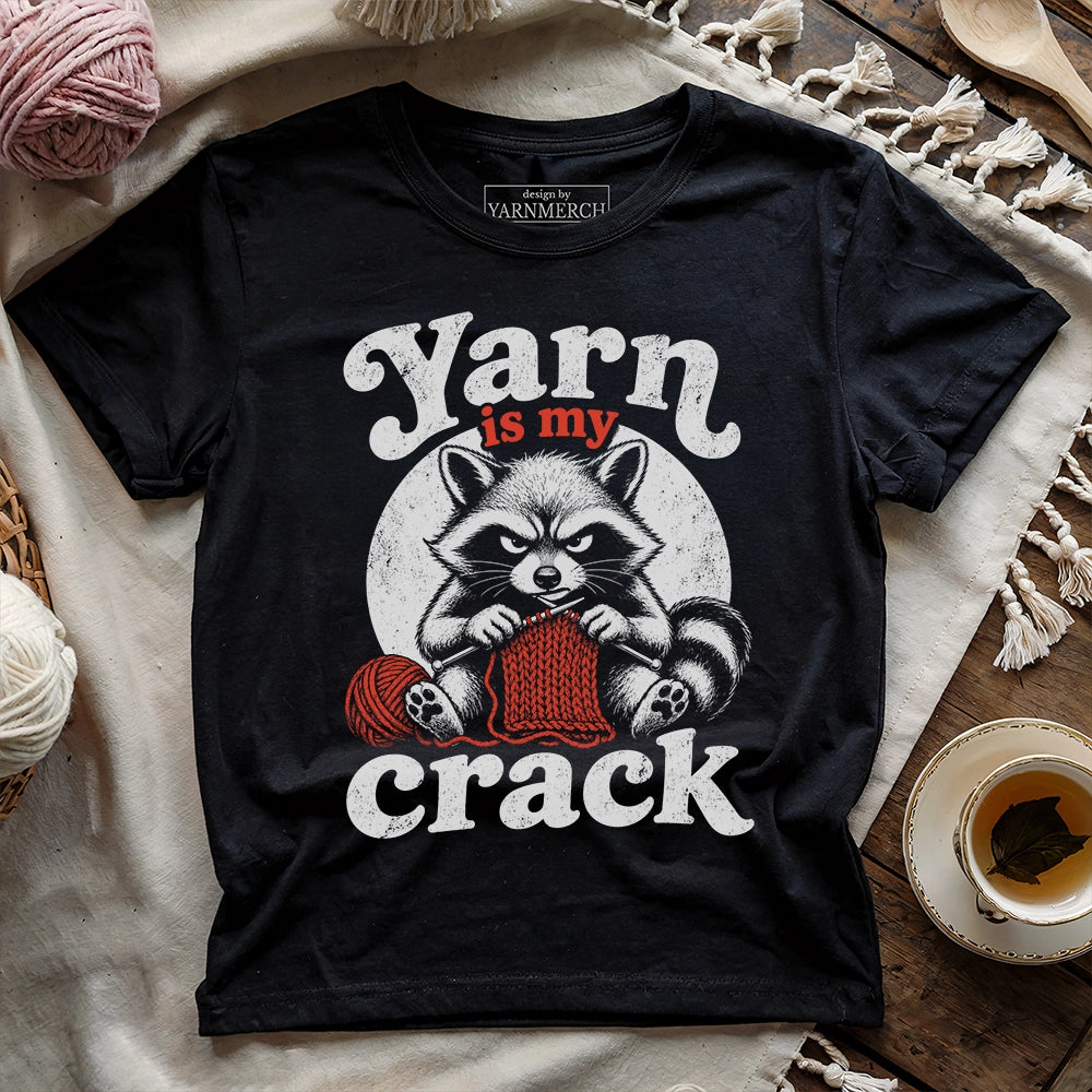 Yarn Is My Crack T-shirt