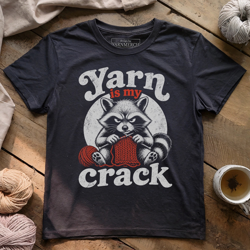 Yarn Is My Crack T-shirt