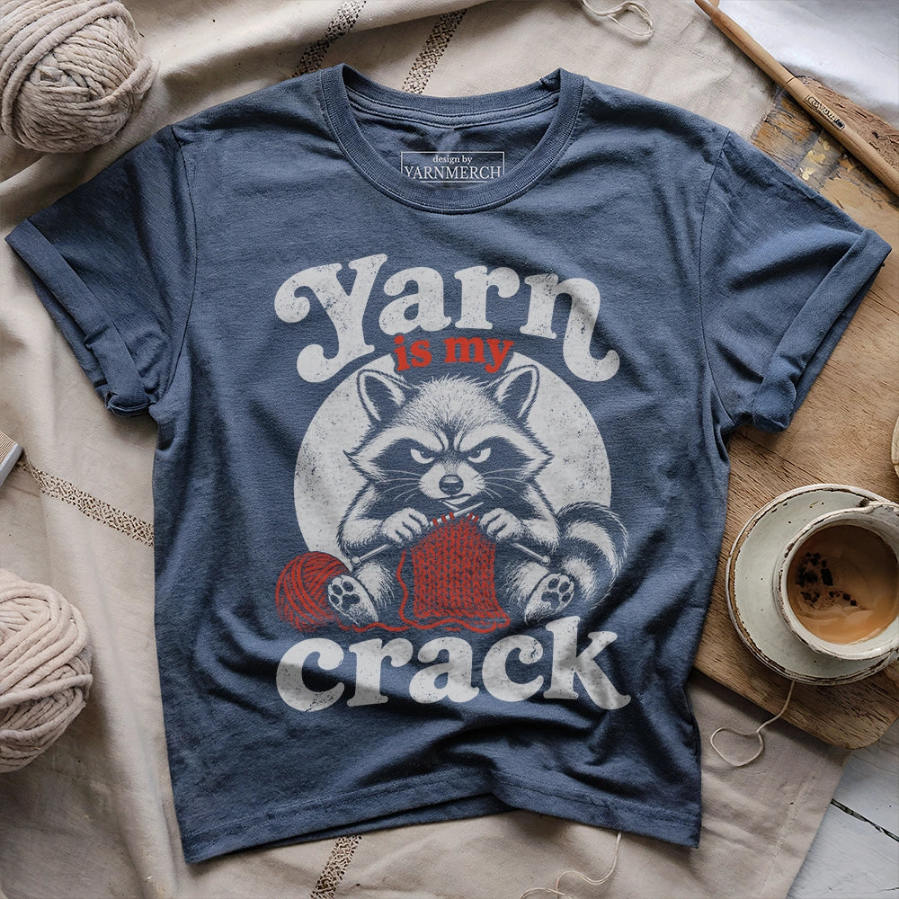 Yarn Is My Crack T-shirt