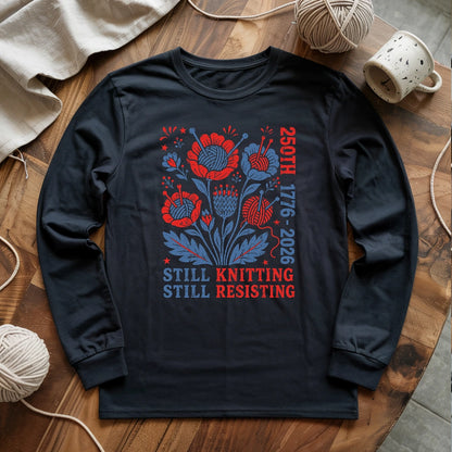 250th Still Knitting Still Resisting Long Sleeve T-shirt