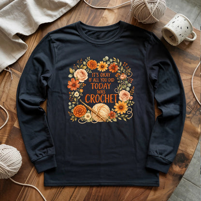 If All You Did Was Crochet Long Sleeve T-shirt