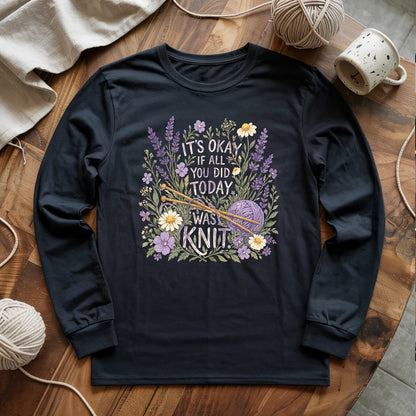 If All You Did Was Knit Long Sleeve T-shirt