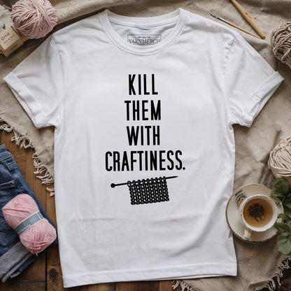 Kill Them With Craftiness T-shirt
