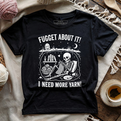 Fugget About It! T-shirt