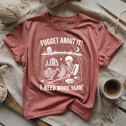 Fugget About It! T-shirt