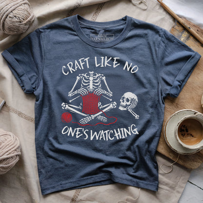 Craft Like No One's Watching T-shirt