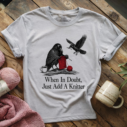 When In Doubt, Just Add A Knitter T-shirt