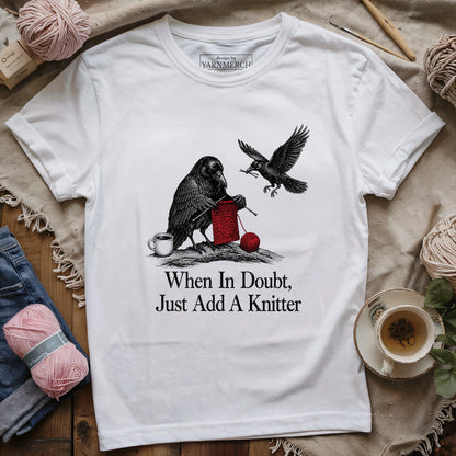 When In Doubt, Just Add A Knitter T-shirt