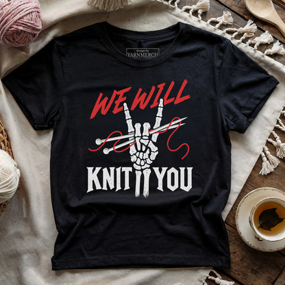 We Will Knit You T-shirt