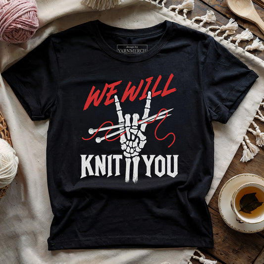 We Will Knit You T-shirt