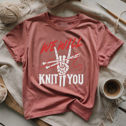 We Will Knit You T-shirt