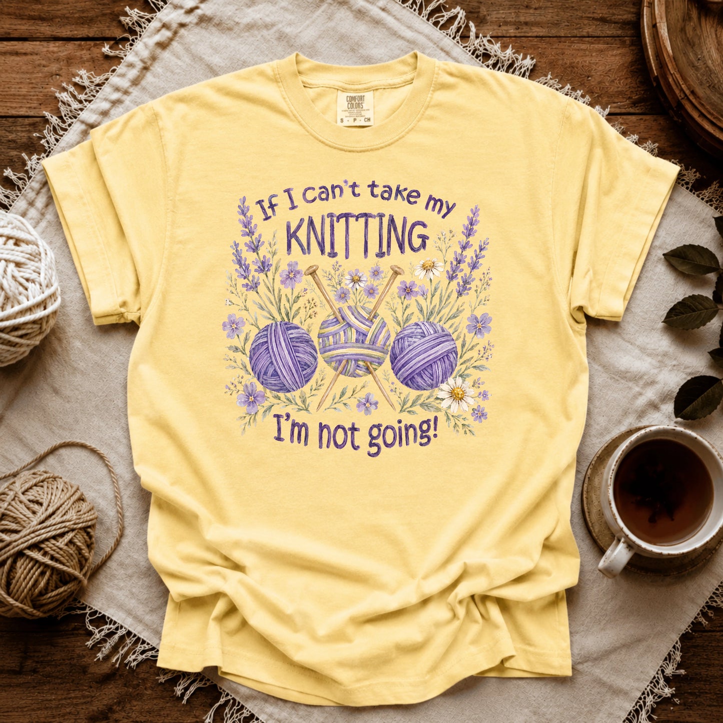 Comfort Colors If I Can't Knit, I'm Staying T-shirt