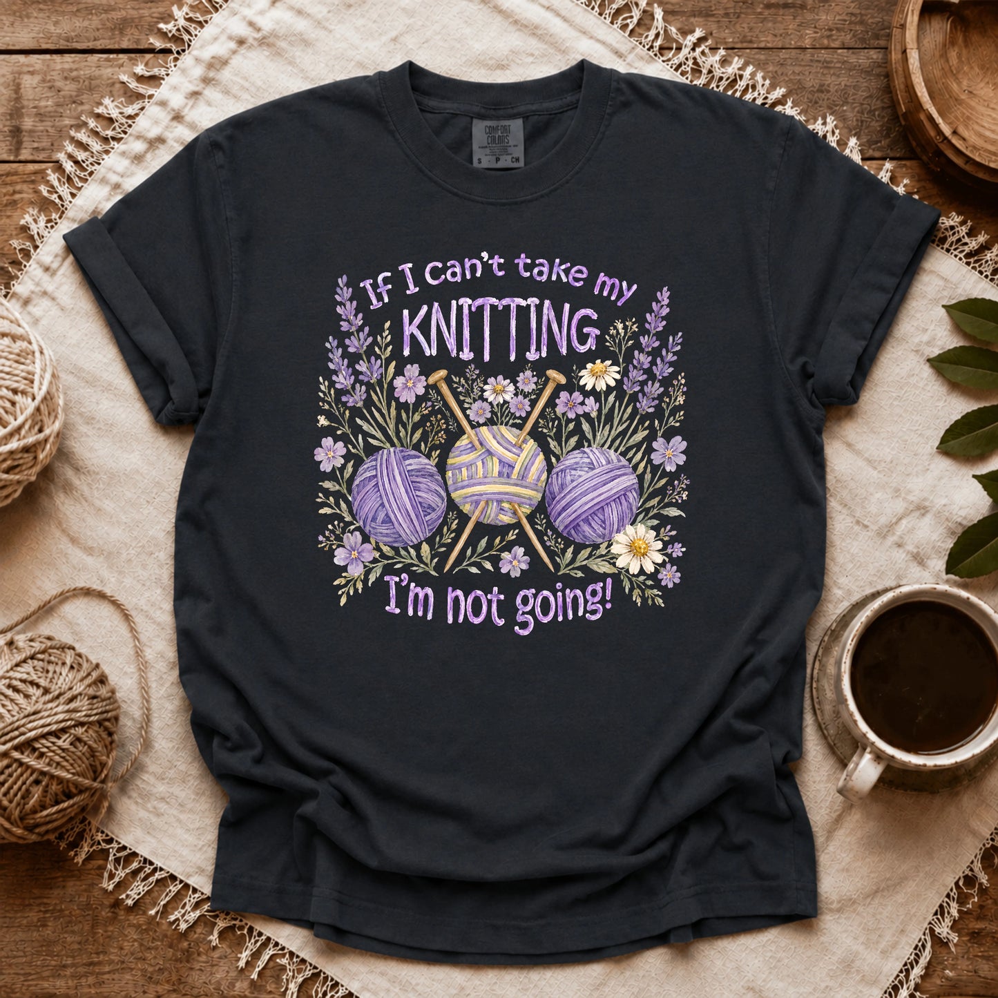Comfort Colors If I Can't Knit, I'm Staying T-shirt