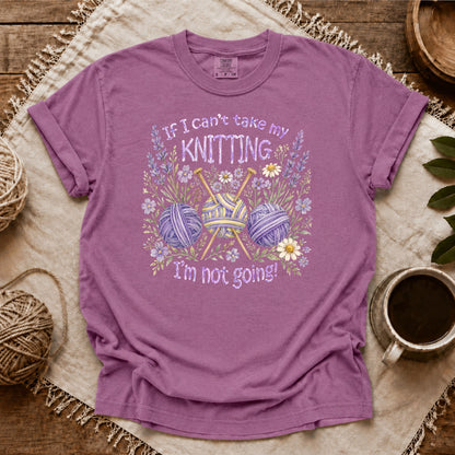 Comfort Colors If I Can't Knit, I'm Staying T-shirt