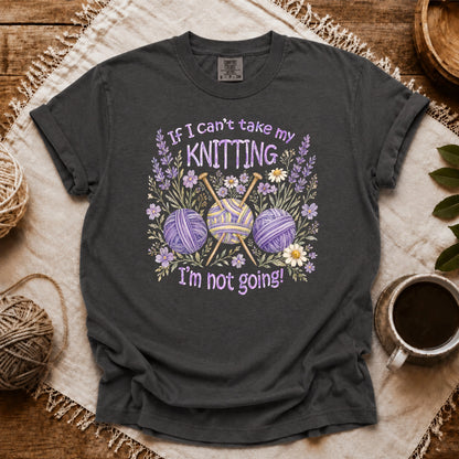 Comfort Colors If I Can't Knit, I'm Staying T-shirt