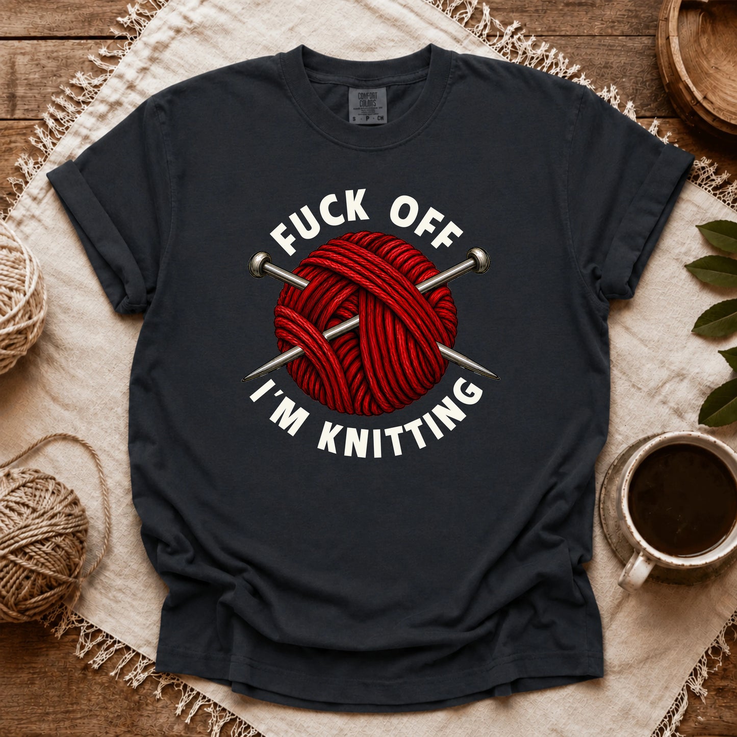 Comfort Colors Fuck Off, I'm Knitting T-shirt
