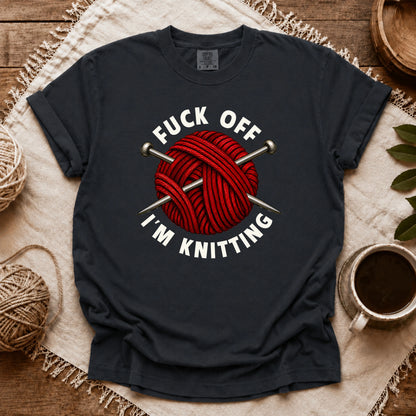 Comfort Colors Fuck Off, I'm Knitting T-shirt