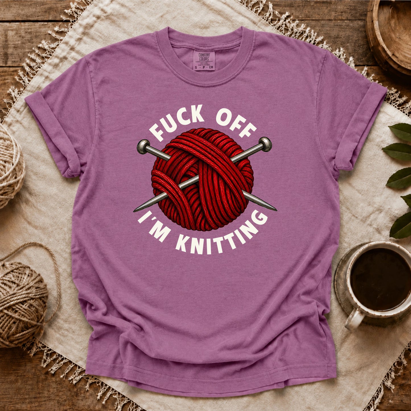Comfort Colors Fuck Off, I'm Knitting T-shirt