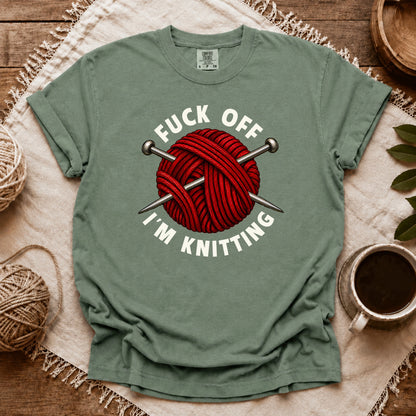 Comfort Colors Fuck Off, I'm Knitting T-shirt
