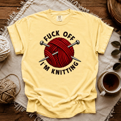 Comfort Colors Fuck Off, I'm Knitting T-shirt