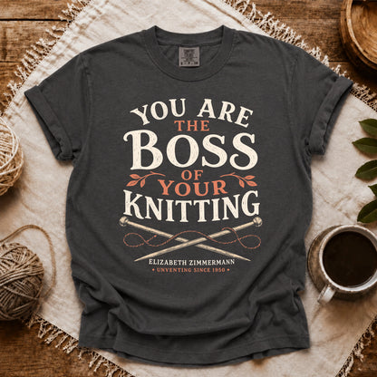 Comfort Colors You Are The Boss Of Your Knitting T-shirt